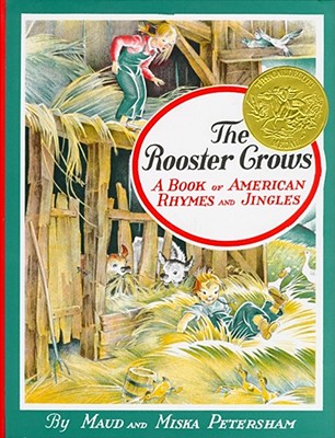 The Rooster Crows: A Book of American Rhymes and Jingles - Maud Petersham