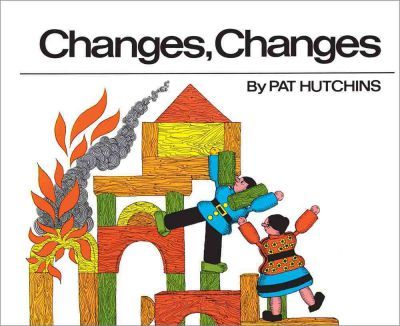 Changes, Changes - Pat Hutchins