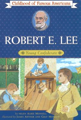 Robert E. Lee: Young Confederate - Helen Albee Monsell