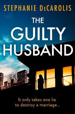 The Guilty Husband - Stephanie Decarolis