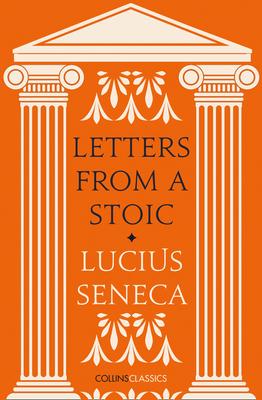 Letters from a Stoic (Collins Classics) - Lucius Annaeus Seneca