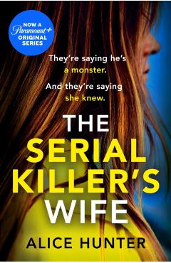 The Serial Killer's Wife - Alice Hunter