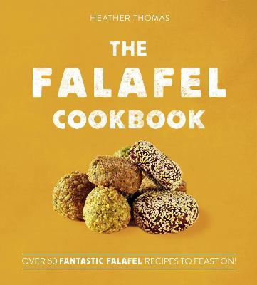 The Falafel Cookbook - Heather Thomas