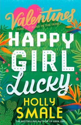 Happy Girl Lucky (the Valentines, Book 1) - Holly Smale