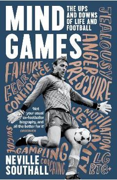 Coperta cărții 'Mind Games: The Ups and Downs of Life and Football - Neville Southall'