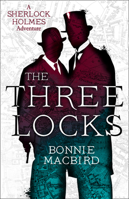 The Three Locks (a Sherlock Holmes Adventure, Book 4) - Bonnie Macbird