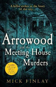 Coperta cărții 'Arrowood and the Meeting House Murders (an Arrowood Mystery, Book 4) - Mick Finlay'