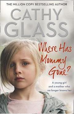 Poza produsului Where Has Mommy Gone?: When There Is Nothing Left But Memories... - Cathy Glass
