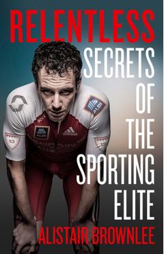 Poza produsului Relentless: Secrets of the Sporting Elite - Alistair Brownlee