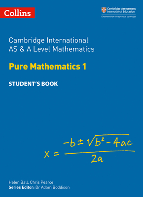 Cambridge International as and a Level Mathematics Pure Mathematics 1 Student Book - Helen Ball