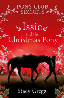 Issie and the Christmas Pony: Christmas Special - Stacy Gregg