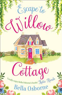 Escape to Willow Cottage (Willow Cottage Series) - Bella Osborne