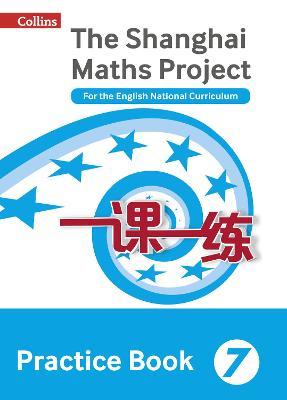 Shanghai Maths - The Shanghai Maths Project Practice Book Year 7: For the English National Curriculum - Lianghuo Fan