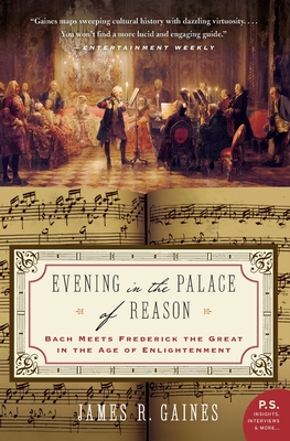 Evening in the Palace of Reason: Bach Meets Frederick the Great in the Age of Enlightenment - James R. Gaines