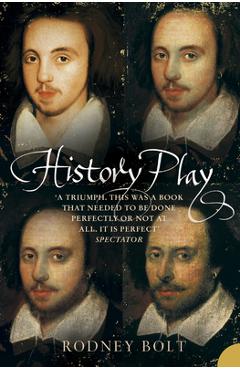 Poza produsului History Play: The Lives and After-Life of Christopher Marlowe - Rodney Bolt