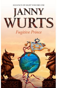 Fugitive Prince: First Book of the Alliance of Light (the Wars of Light and Shadow, Book 4) - Janny Wurts