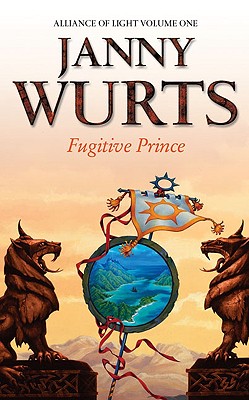 Fugitive Prince: First Book of the Alliance of Light (the Wars of Light and Shadow, Book 4) - Janny Wurts