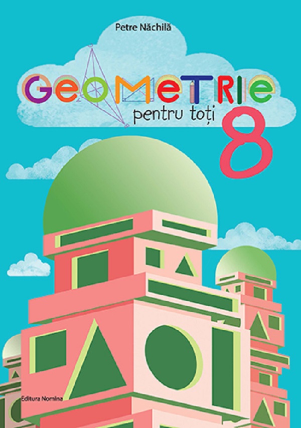 Geometrie pentru toti - Clasa 8 - Petre Nachila
