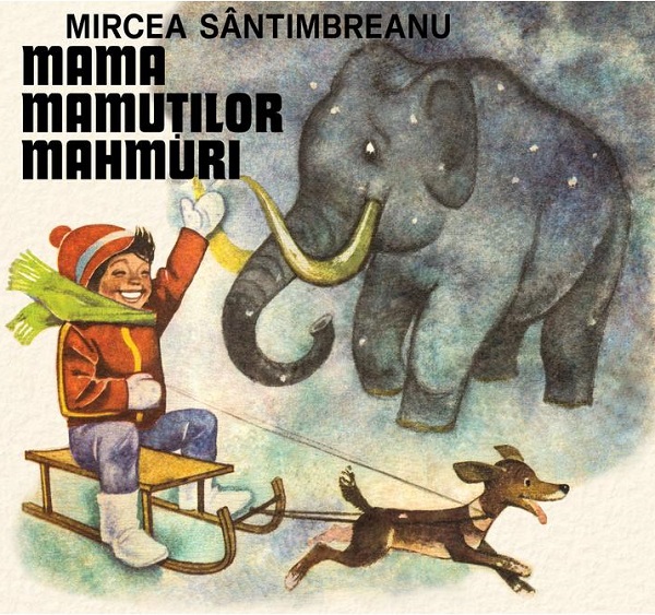 Mama mamutilor mahmuri - Mircea Santimbreanu