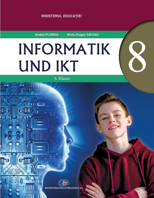 Informatica si TIC - Clasa 8 - Manual in limba germana - Andrei Florea, Silviu-Eugen Sacuiu