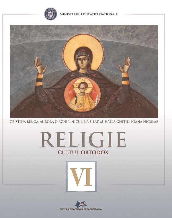 Religie. Cultul ortodox - Clasa 6 - Manual - Cristina Benga, Aurora Ciachir, Niculina Filat, Mihaela Ghitiu, Ioana Niculae