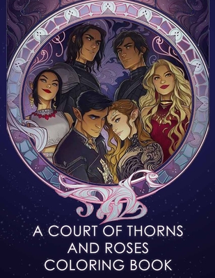 A Court of Thorns and Roses coloring book: Fantasy coloring book for adults - Hannah Sheri