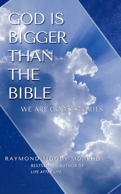God Is Bigger Than the Bible - Raymond Moody