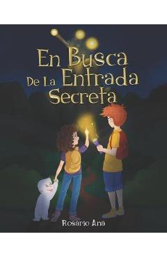 Coperta cărții 'En Busca de la Entrada Secreta: Una emocionante aventura de misterio con un final sorprendente (2020) - 6 a 12 a�os -'