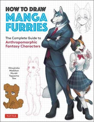 How to Draw Manga Furries: The Complete Guide to Anthropomorphic Fantasy Characters (750 Illustrations) - Hitsujirobo