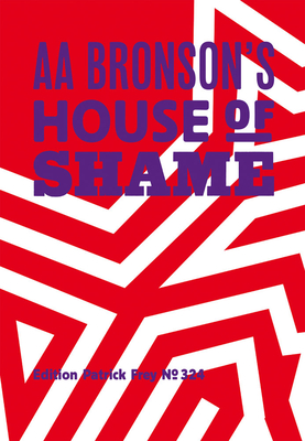 AA Bronson: AA Bronson's House of Shame - Aa Bronson