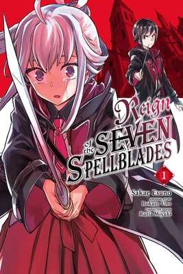 Reign of the Seven Spellblades, Vol. 1 (Manga) - Bokuto Uno