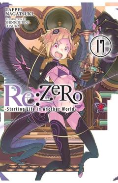 Poza produsului RE: Zero -Starting Life in Another World-, Vol. 17 (Light Novel) - Tappei Nagatsuki