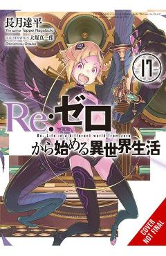 RE: Zero -Starting Life in Another World-, Vol. 17 (Light Novel) - Tappei Nagatsuki