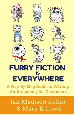 Coperta cărții 'Furry Fiction Is Everywhere: A Step-By-Step Guide to Writing Anthropomorphic Characters - Ian Madison Keller'