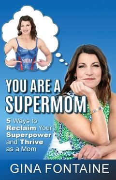 Coperta cărții 'You Are a Supermom - Gina Fontaine'