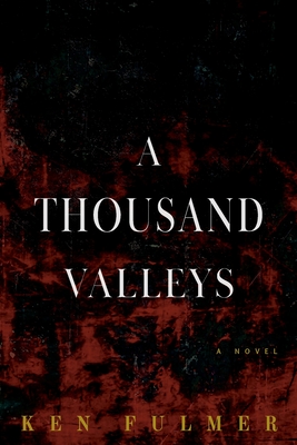 A Thousand Valleys - Ken Fulmer