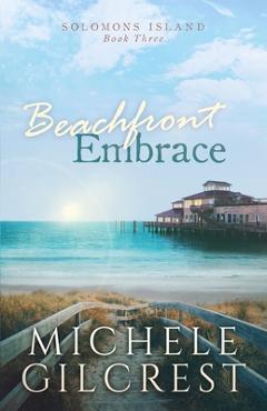 Coperta cărții 'Beachfront Embrace (Solomons Island Book Three) - Michele Gilcrest'