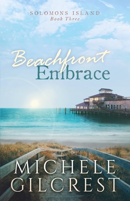 Beachfront Embrace (Solomons Island Book Three) - Michele Gilcrest