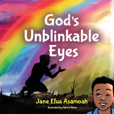 God's Unblinkable Eyes - Jane Efua Asamoah