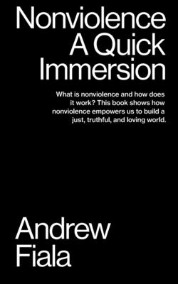 Nonviolence: A Quick Immersion - Andrew Fiala