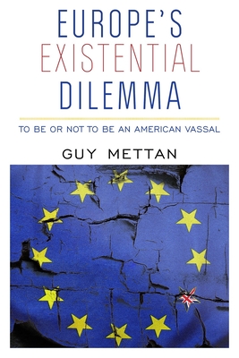 Europe's Existential Dilemma: To Be or Not to Be an American Vassal - Guy Mettan