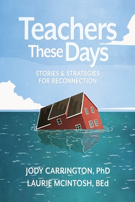 Teachers These Days: Stories and Strategies for Reconnection - Jody Carrington
