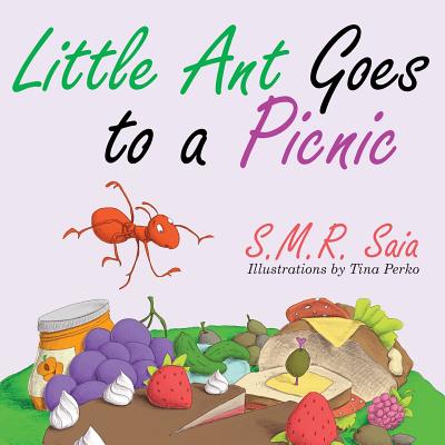 Little Ant Goes to a Picnic: Look Before You Leap - S. M. R. Saia