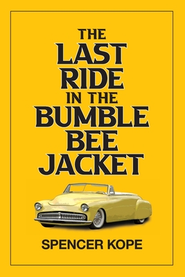 Last Ride in the Bumblebee Jacket - Spencer Kope