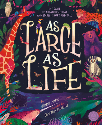 As Large as Life: The Scale of Creatures Great and Small, Short and Tall - Jonny Marx