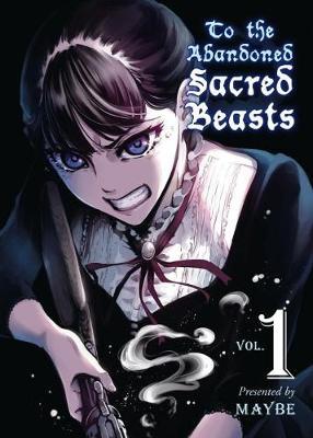 To the Abandoned Sacred Beasts, Volume 1 - Maybe
