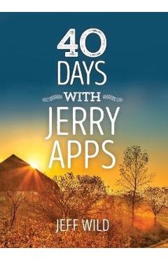 Coperta cărții '40 Days with Jerry Apps - Jeff Wild'