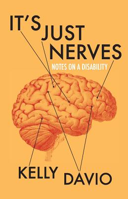 It's Just Nerves: Notes on a Disability - Kelly Davio