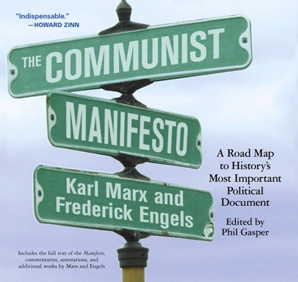 The Communist Manifesto: A Road Map to History's Most Important Political Document - Phil Gasper