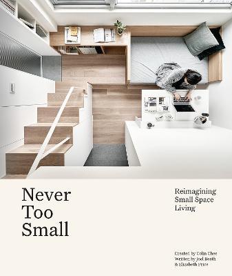 Never Too Small: Reimagining Small Space Living - Joel Beath